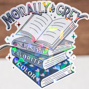 Morally grey is my favorite color sticker, Holographic or glossy, 2 to 7 inches, Kindle sticker, Bookish decal, Readers reading gift