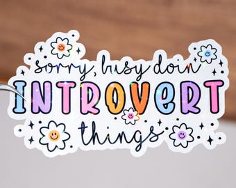 Sorry busy doing introvert things sticker, Funny mental health decal, Introvert decoration, Self love gift, Cute sticker, Anti social
