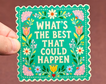 What's the best that could happen sticker, Mental health decal, Positivity reminder, Cute affirmation gift, Self love quote, Girly aesthetic