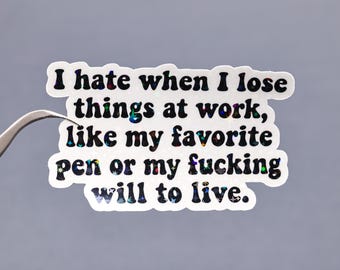 Ich hasse es, wenn ich Dinge bei der Arbeit verliere, wie meinen Lieblingsstift oder meinen Willen zum Leben Aufkleber, Arbeit Humor Zitat, Sarkasmus sarkastisches Mitarbeiter Geschenk
