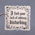 I Find Your Lack of Whimsy Disturbing Sticker, Aesthetic Feminist Sticker, Waterproof Empowering Women Decal, Girl Power Gift, Equality