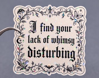 I Find Your Lack of Whimsy Disturbing Sticker, Aesthetic Feminist Sticker, Waterproof Empowering Women Decal, Girl Power Gift, Equality