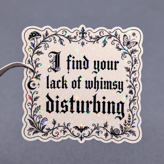 I Find Your Lack of Whimsy Disturbing Sticker, Aesthetic Feminist Sticker, Waterproof Empowering Women Decal, Girl Power Gift, Equality