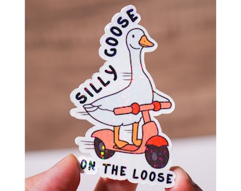 Silly goose on the loose sticker, Waterproof funny decal, Animal quote, Funny adult humor sticker, Cute gift, Glossy or holographic, A1000