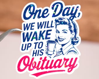Um dia acordaremos - adesivo de obituário, citação feminina, à prova d'água, adesivo de justiça social, presente antipatriarcado, meme para mulheres, anti-Trump