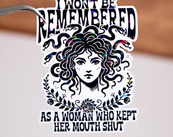I won't be remember as a woman who kept her her mouth shut sticker, Feminine quote, Waterproof, Social justice decal, Anti-Patriarchy Medusa