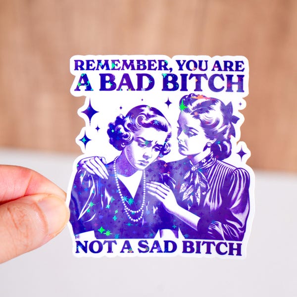 Remember you are a bad bitch not a sad bitch sticker, Mental health decal for women, Waterproof, Funny motivation inspiring feminist quote