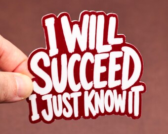 I will succeed I just know it sticker, Bold statement girly aesthetic, Girl boss motivation quote, Women feminist gift idea, Motivational