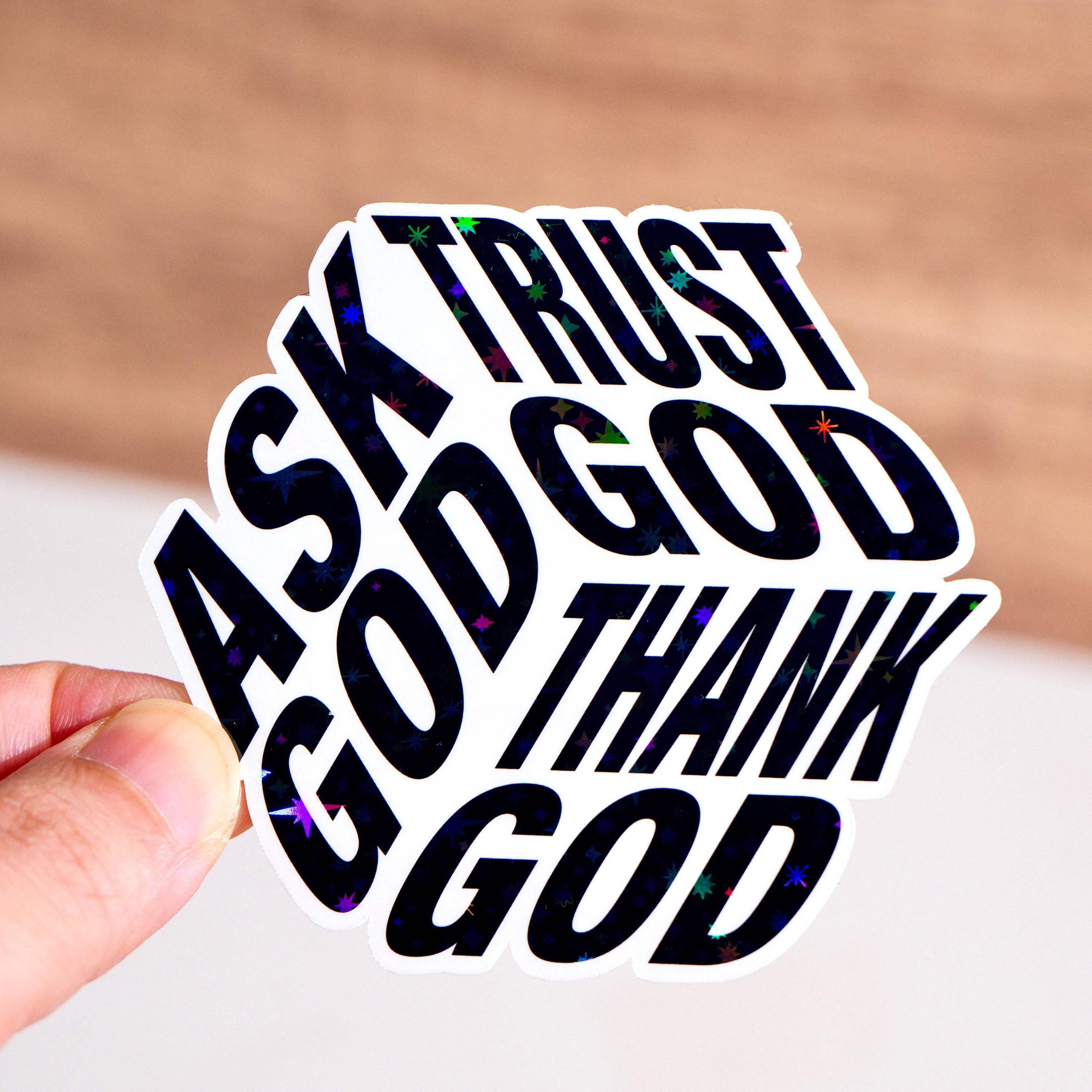 Ask God Trust God Thank God Sticker, Christian Sticker, Bible