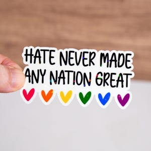 Hate never made any nation great sticker, Patriotic quote sticker, Sticker for adult, Waterproof, Social justice decal, Funny quote