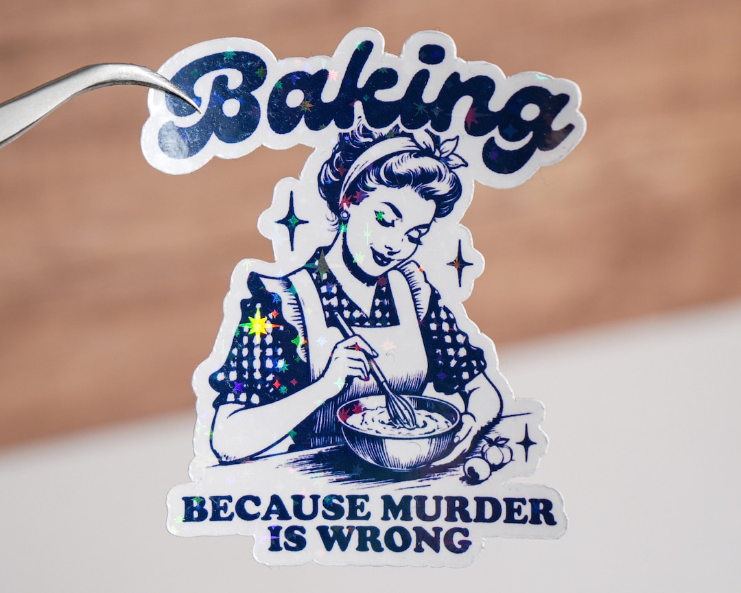 Baking Because Murder is Wrong Sticker, Gift for Baker Baking Lover