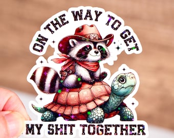 On the way to get my shit together sticker, Waterproof, Funny sticker for adult, Quote decal, Gift for men women friend, Raccoon turtle