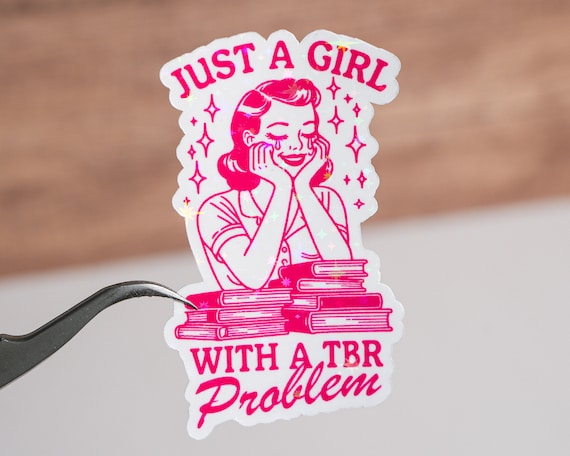 Just a girl with a TBR problem Kindle sticker, Bookish decoration, Booktok Book tok decal, Holographic or glossy, 2 to 7 inches
