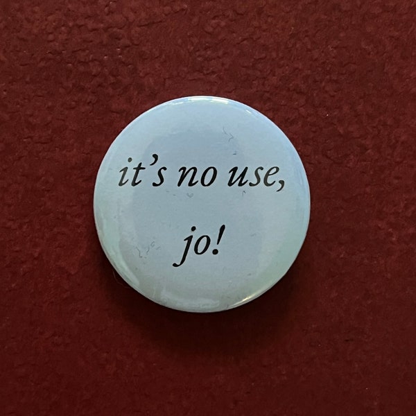 little women ‘it’s no use, jo!’ button