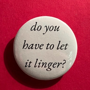 the cranberries ‘do you have to let it linger?’ button