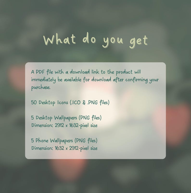 Puede incluir: Imagen con el texto "What do you get" en estilo manuscrito. La imagen enumera un archivo PDF con un enlace de descarga, 50 iconos de escritorio, 5 fondos de pantalla de escritorio (2912 x 1632 p&iacute;xeles) y 5 fondos de pantalla de tel&eacute;fono (1632 x 2912 p&iacute;xeles).