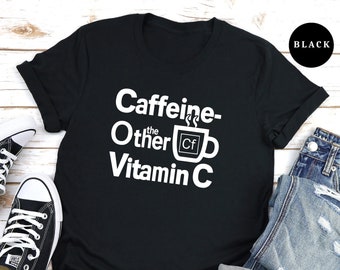 Caféine l'autre chemise vitamine C, chemise café drôle, cadeau pour maman, t-shirt café maman, T-shirt vitamine C, cadeau amateur de café, cadeau café papa