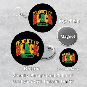 Product of Black History Button, Magnet, Keychain, Pocket Mirror | Black Pride Gift | Black History Month Accessory | African Heritage Pin