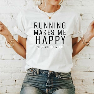 Running Makes Me Happy You? Not So Much Women&#39;s Funny Running Shirt, Runner Shirt, Marathon Shirt, Funny Introvert Shirt, I Love Running