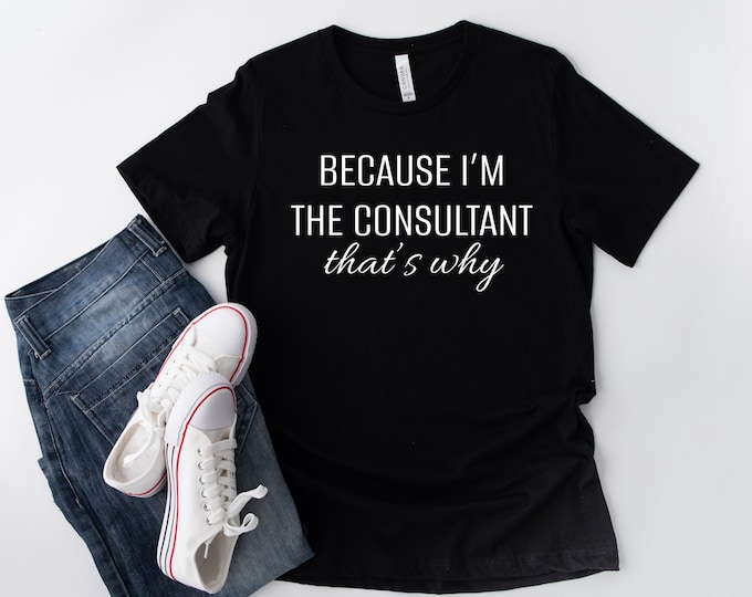 Consultant Job T-Shirt - Gift for Consultants - Coworker Tee