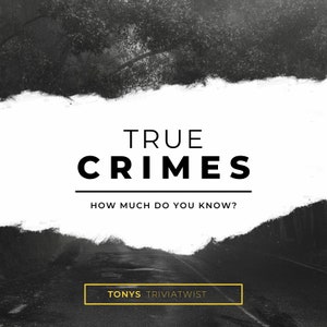 May include: A black and white image of a dark, foggy road with a white torn paper overlay. The text "TRUE CRIMES" and "HOW MUCH DO YOU KNOW?" is written in black on the white paper. The text "TONYS TRIVIATWIST" is written in yellow on a black rectangle at the bottom of the image.
