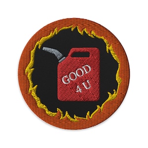 May include: Embroidered patch with a red petrol can and the text "GOOD 4 U" on a black background. The round patch has an orange border with yellow flame-like detailing.