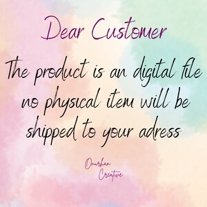 May include: A digital file download notice with a pink, yellow, and blue watercolor background. The text reads: "Dear Customer, The product is a digital file, no physical item will be shipped to your address. Onurhan Creative."