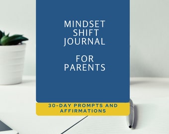 Parent Journal 30-Day Mindset Shift. Writing Prompts and Affirmations
