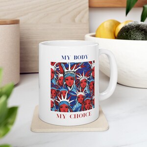 My Body My Choice Ceramic Mug, (11oz, 15oz)