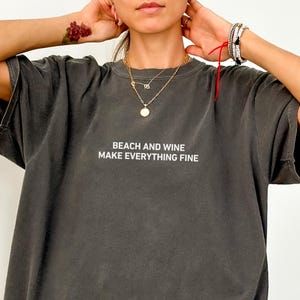 Beach and Wine Make Everything Fine T-Shirt, Funny Beach Tee, Wine Lover Shirt, Summer Vacation Outfit, Cute Casual Top, Relaxation Gift
