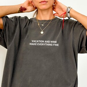 Vacation and Wine T-Shirt, Funny Wine Lover Shirt, Vacation Quote Tee, Graphic Tee, Wine Enthusiast Shirt, Casual Vacation Shirt