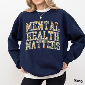 Mental Health Matters Sweatshirt Gildan 18000 – Floral Mental Health Crewneck, Therapist Counselor Gift, Unisex Awareness Pullover