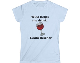 Linda Belcher Wein Spruch T-Shirt