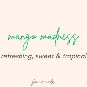 May include: Green script text reads "mango madness" with the tagline "refreshing, sweet & tropical" below. The text "glow mama candles" is written in smaller script below the tagline.