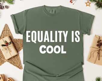 Equality Is Cool DTF Transfer, Equality Quote Shirt Print, Human Rights Design, Inclusive Positive Message Heat Press for T-Shirts