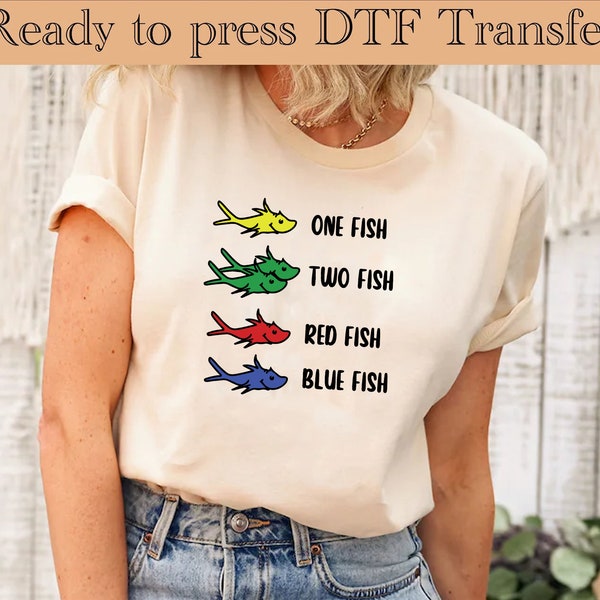 Ready To Press DTF One Fish, Two Fish, Red Fish, Blue Fish Direct to Film Transfer DTF Prints