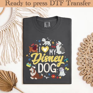 I Love My Disney Dog DTF Transfer – Cute Cartoon Puppy Lover Iron On Design – Ready to Press Printable Graphic for Dog Mom Shirt or Gift