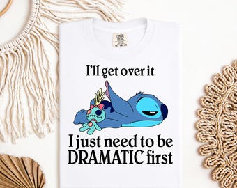 Lo superaré, solo necesito ser dramático primero. Transferencia DTF, Transferencia DTF de Disney Stitch, Camiseta Stitch, Transferencia DTF de Ohana Means Family.