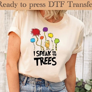 Lorax -  I speak for the trees DTF , Lorax Dtf ,Ready to Press , DTF iron on Transfer