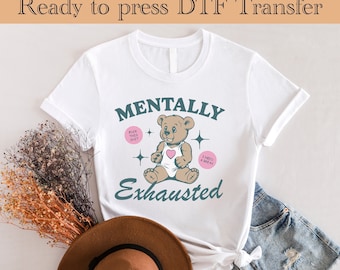 Ready to Press Mentally Exhausted Dtf Transfer , Trendy Retro Vintage Teddy Bear Aesthetic DTF Clipart Design Perfect for T-shirts , DTF