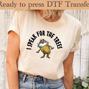 Lorax - I speak for the trees DTF ,Ready to Press DTF iron on Transfer