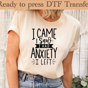 Ich kam, ich sah, ich hatte Angst, also habe ich links Dtf, psychische Gesundheit Dtf, lustiges Hemd Dtf, trendiges Zitat Dtf, bereit zu drücken, DTF TRANSFER