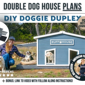 May include: A blue dog house with two entrances, labeled "RUFF HOUSE". The image includes the text "DOUBLE DOG HOUSE PLANS" and "DIY DOGGIE DUPLEY". A woman and two dogs are featured in the image. The image also includes the text "PDF INSTANT DOWNLOAD".