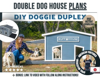 May include: A blue dog house with two entrances, labelled "RUFF HOUSE". The image includes the text "DOUBLE DOG HOUSE PLANS" and "DIY DOGGIE DUPLEY". A woman and two dogs are featured in the image. The image also includes the text "PDF INSTANT DOWNLOAD".