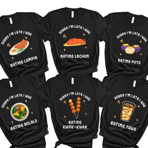 Funny Filipino Food Shirt,Sorry Im Late Matching Pinoy Group Tshirt,Lumpia FilipinaTee,Philippines Clothing Tagalog Gift,Pinoy Pride Tee