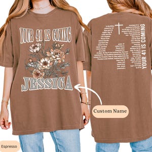 Your 41 is Coming Custom Shirt,Personalized Floral Women&#39;s Religious Tshirt,Christian Faith Tee,Jesus Lover,Bible Verse Birthday Mom Gift