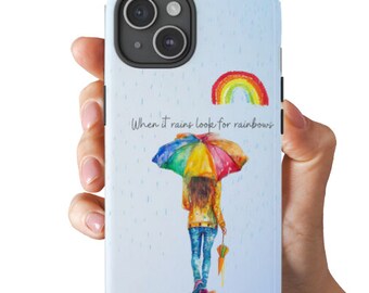 When It Rains Look For Rainbows Phone Case, Gift For Her,  Cute & Trendy Phone Case, iPhone 15, 14, 13, 12, 11, Samsung, Google Pixel