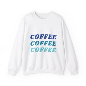 Coffee Coffee Coffee Crewneck Sweatshirt