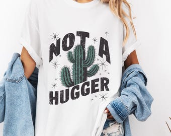 Not A Hugger Cactus Shirt: Funny Introvert Comfort Colors Tee