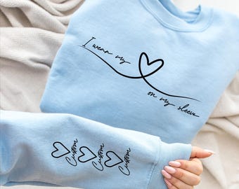 I Wear My Heart On My Sleeve Sweatshirt: Personalized Names Mom Mother Day Gift Pullover